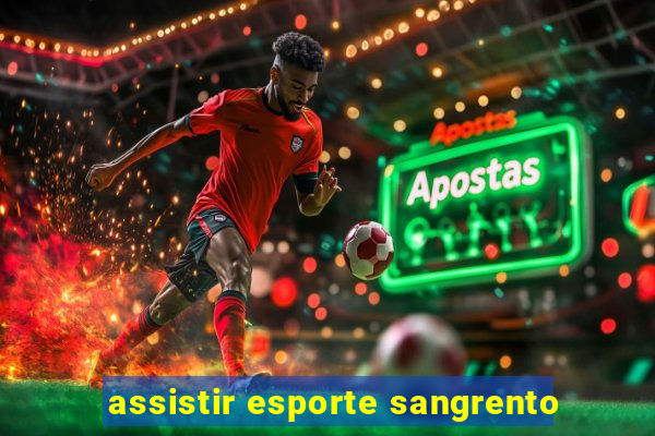 assistir esporte sangrento