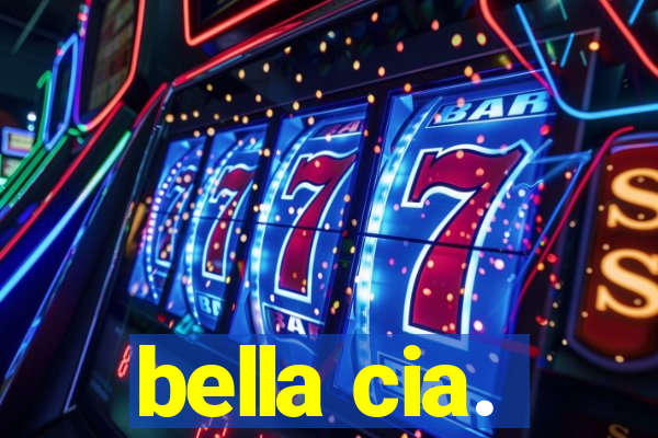 bella cia.