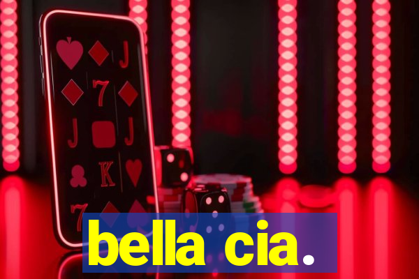 bella cia.