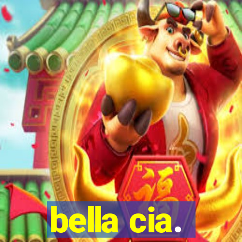 bella cia.