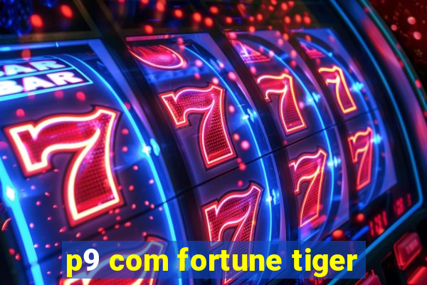 p9 com fortune tiger