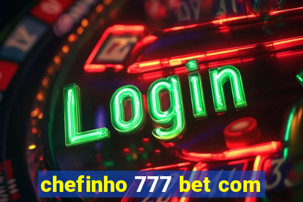 chefinho 777 bet com