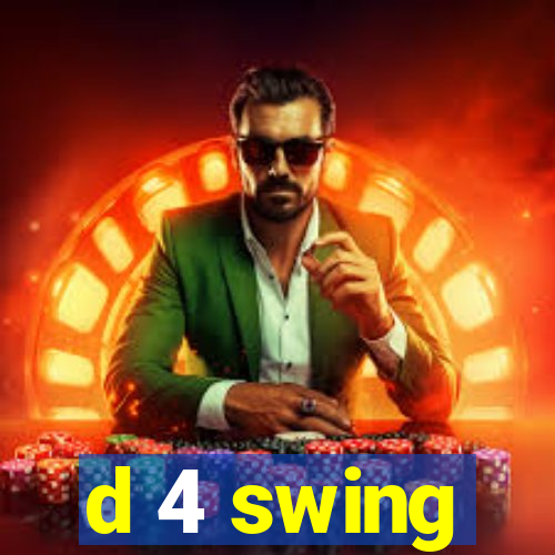 d 4 swing