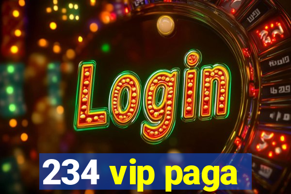 234 vip paga