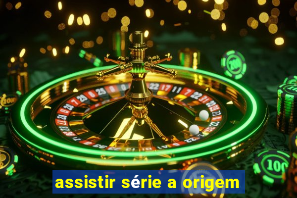 assistir série a origem