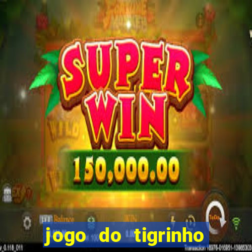 jogo do tigrinho fortune tiger demo