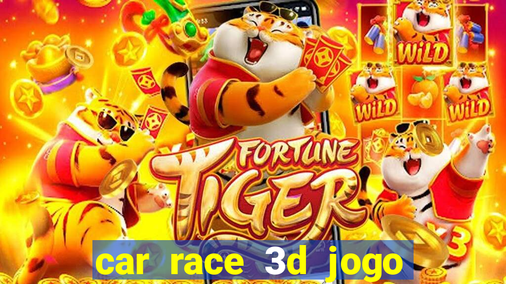 car race 3d jogo de carros