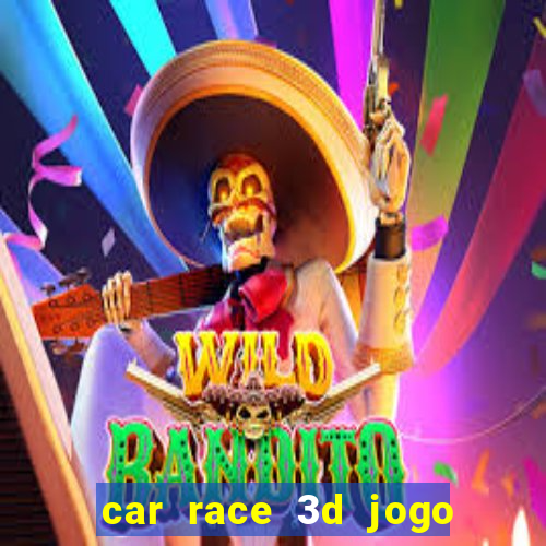 car race 3d jogo de carros