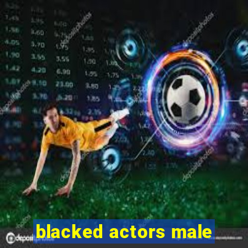 blacked actors male