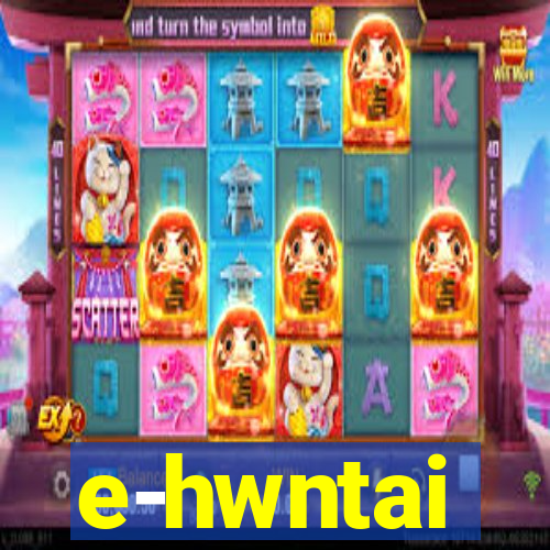 e-hwntai