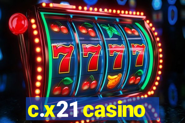 c.x21 casino