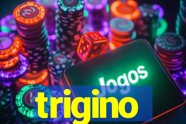 trigino