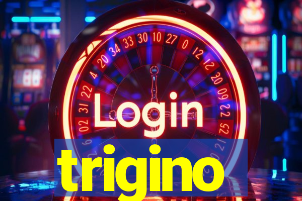 trigino