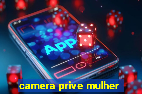 camera prive mulher