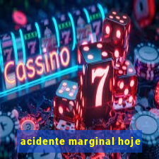 acidente marginal hoje