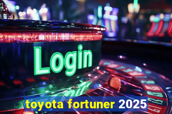 toyota fortuner 2025