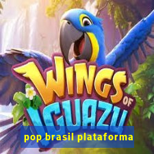 pop brasil plataforma