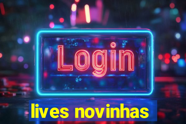 lives novinhas