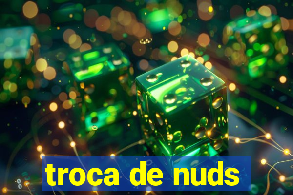 troca de nuds