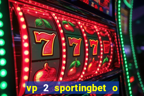 vp 2 sportingbet o que significa