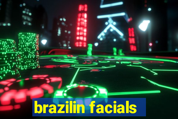 brazilin facials