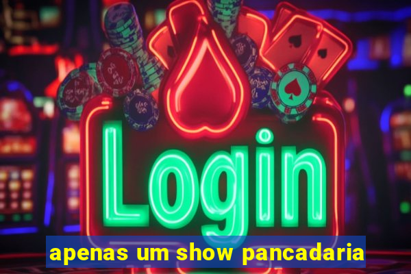 apenas um show pancadaria