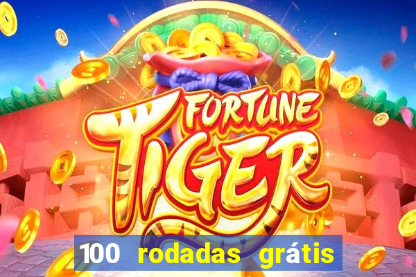 100 rodadas grátis no cadastro