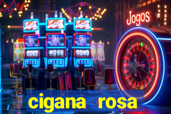 cigana rosa vermelha historia