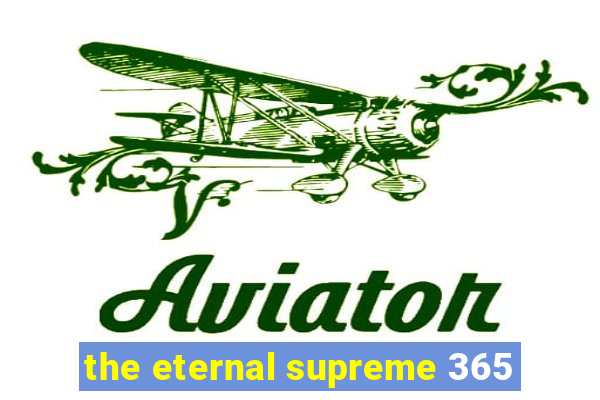 the eternal supreme 365