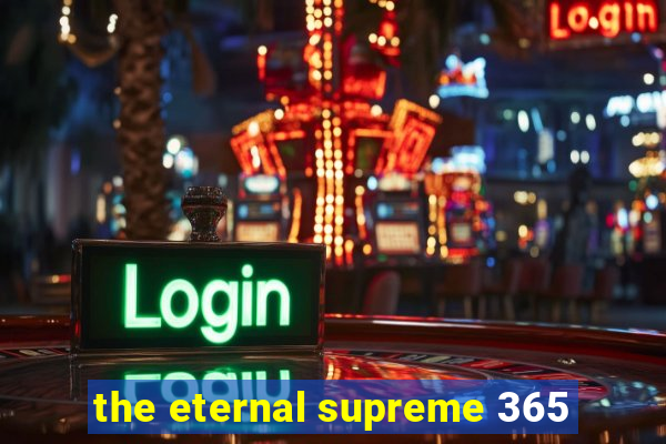 the eternal supreme 365