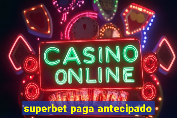 superbet paga antecipado