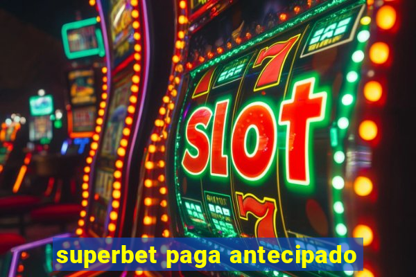 superbet paga antecipado