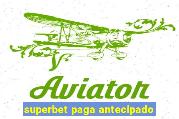 superbet paga antecipado