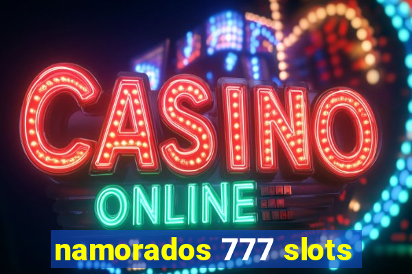 namorados 777 slots