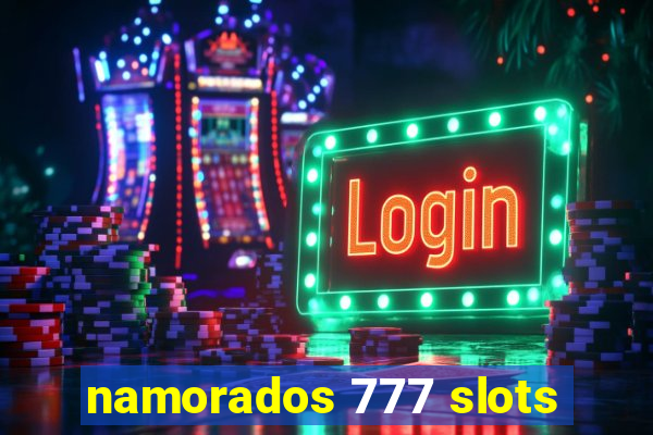 namorados 777 slots