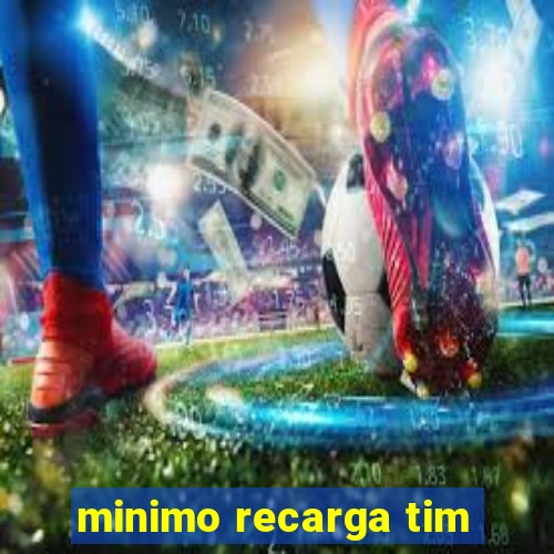 minimo recarga tim