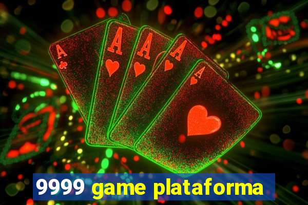 9999 game plataforma