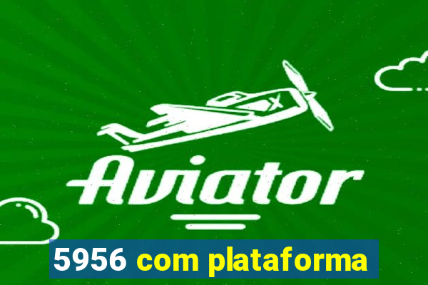 5956 com plataforma