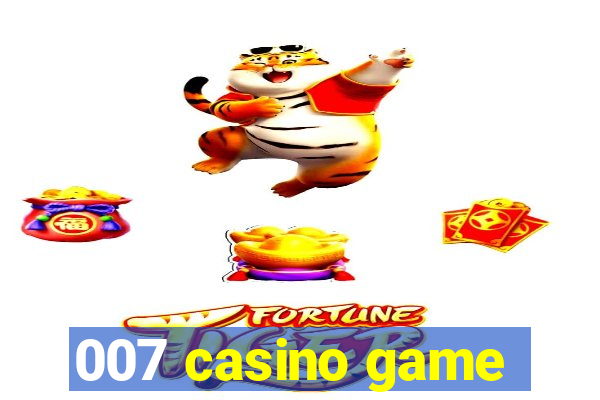 007 casino game