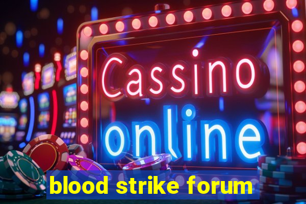 blood strike forum