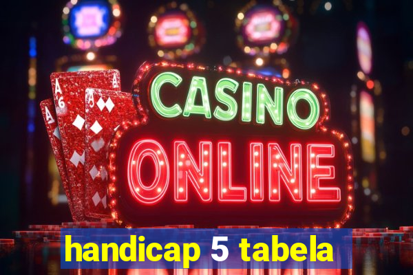 handicap 5 tabela