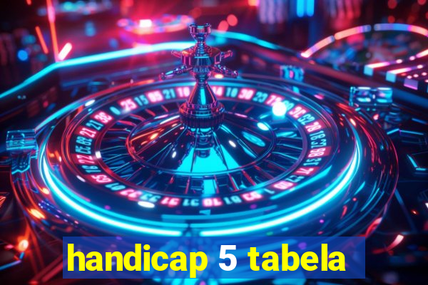 handicap 5 tabela