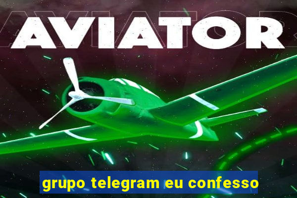 grupo telegram eu confesso