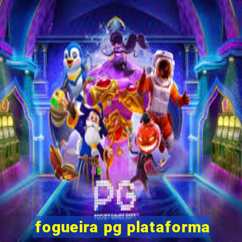 fogueira pg plataforma