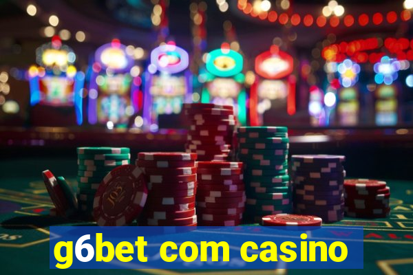 g6bet com casino