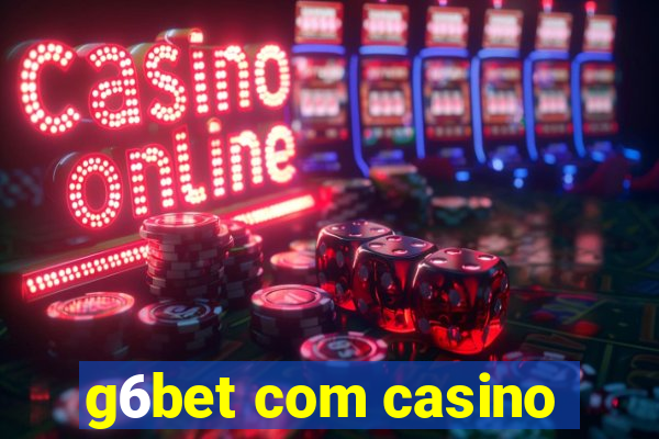 g6bet com casino