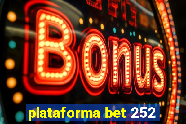 plataforma bet 252