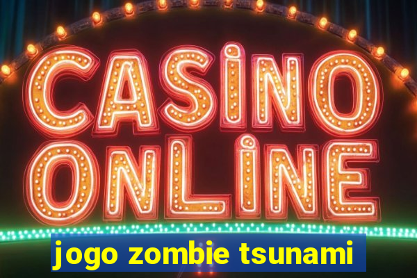 jogo zombie tsunami