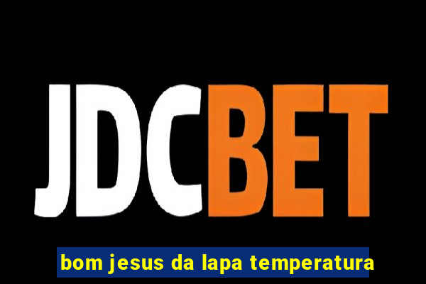 bom jesus da lapa temperatura