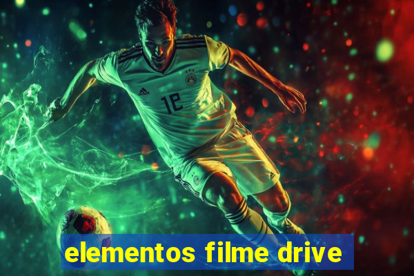 elementos filme drive